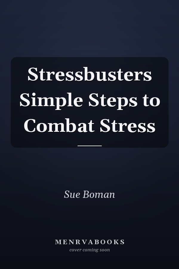 Stressbusters Simple Steps to Combat Stress