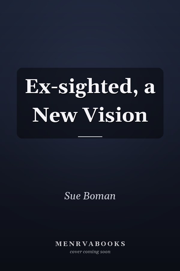 Ex-sighted, a New Vision