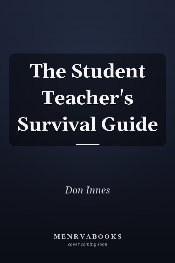 The Student Teacher's Survival Guide