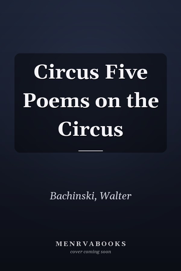 Circus Five Poems on the Circus
