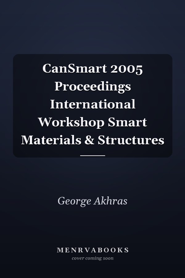 CanSmart 2005 Proceedings International Workshop Smart Materials & Structures