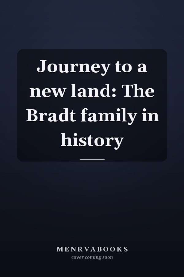 Journey to a new land: The Bradt family in history