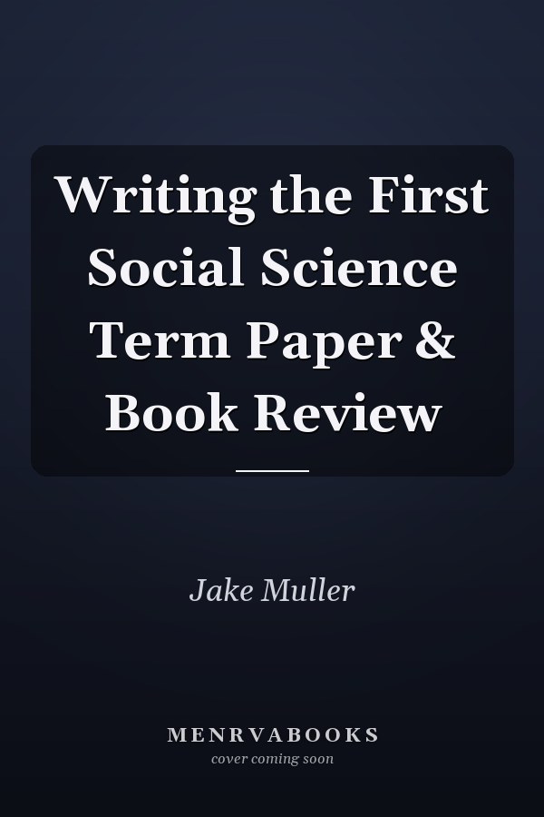 Writing the First Social Science Term Paper & Book Review