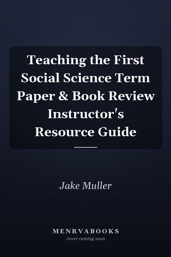 Teaching the First Social Science Term Paper & Book Review Instructor's Resource Guide