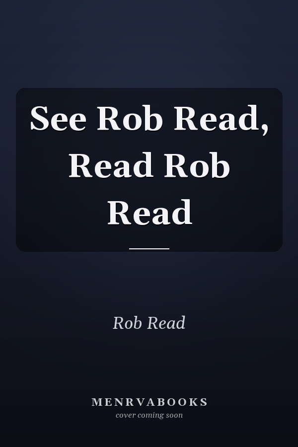 See Rob Read, Read Rob Read