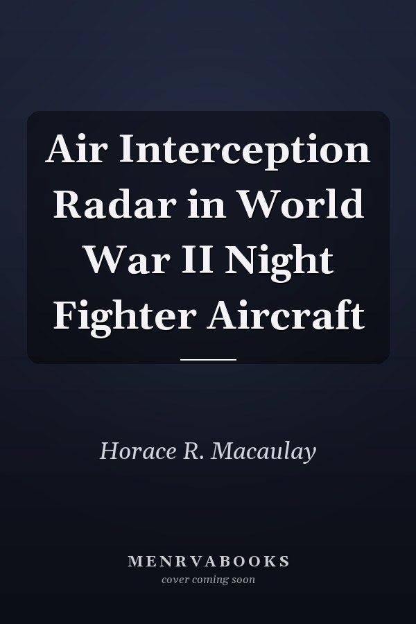Air Interception Radar in World War II Night Fighter Aircraft