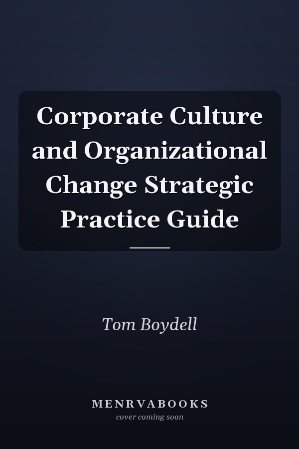 Corporate Culture and Organizational Change Strategic Practice Guide