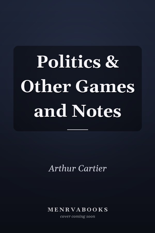 Politics & Other Games and Notes