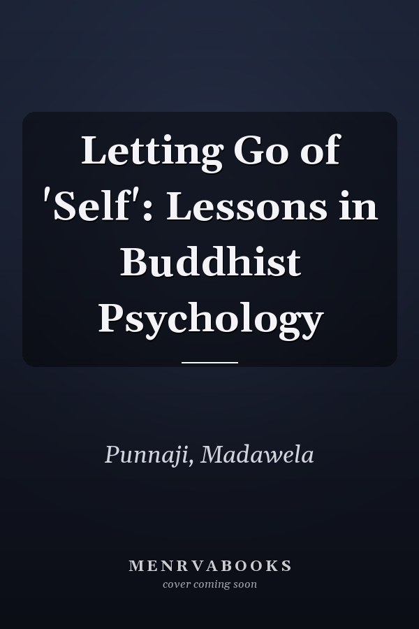 Letting Go of 'Self': Lessons in Buddhist Psychology