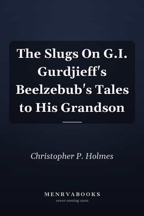 The Slugs On G.I. Gurdjieff's Beelzebub's Tales to His Grandson