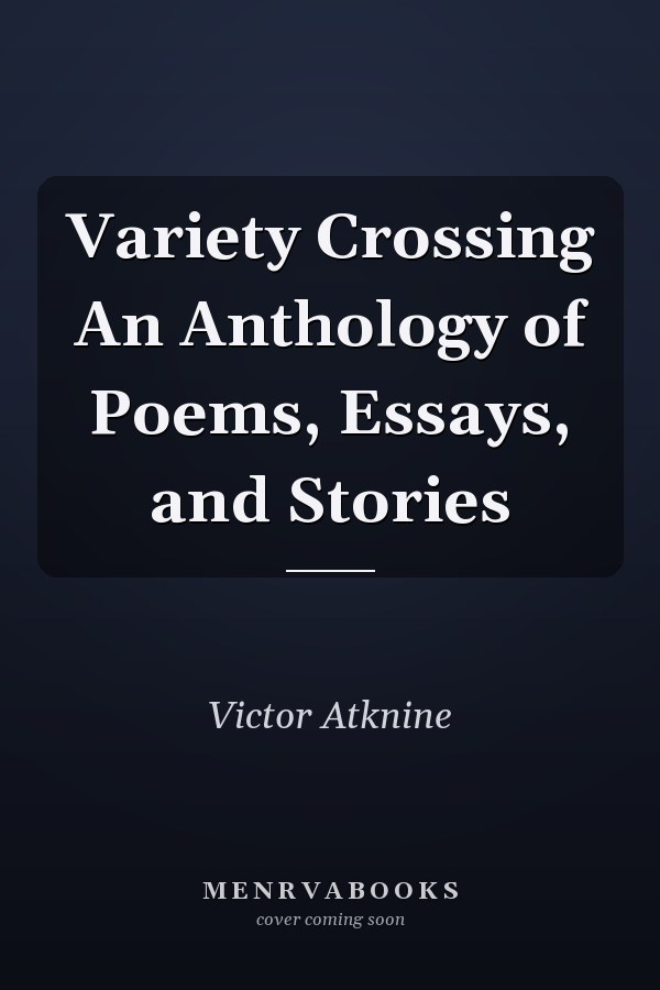 Variety Crossing An Anthology of Poems, Essays, and Stories