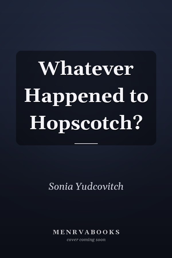 Whatever Happened to Hopscotch?
