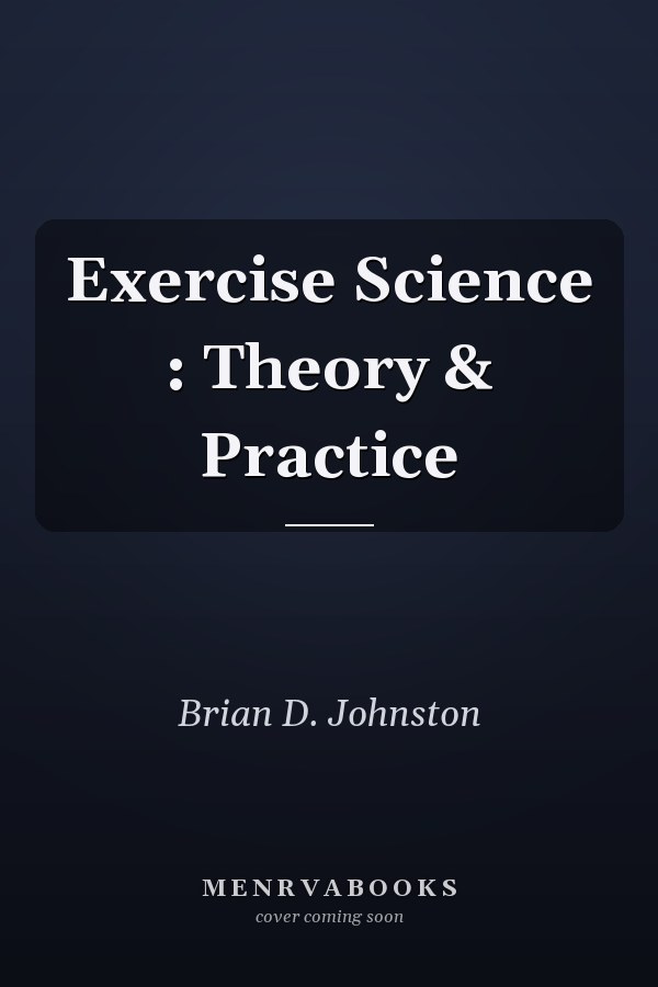 Exercise Science : Theory & Practice
