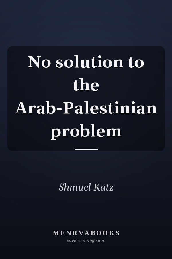 No solution to the Arab-Palestinian problem