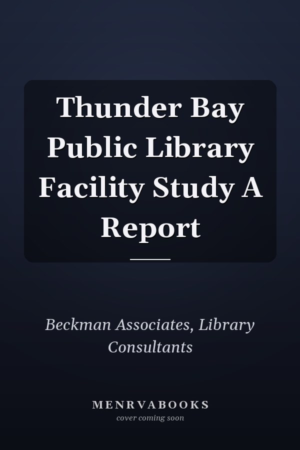 Thunder Bay Public Library Facility Study A Report