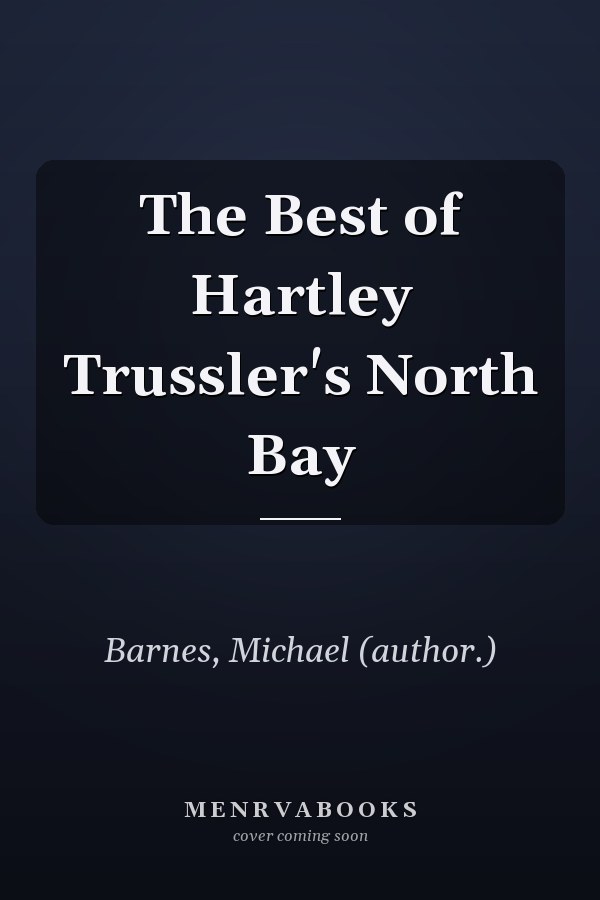 The Best of Hartley Trussler's North Bay
