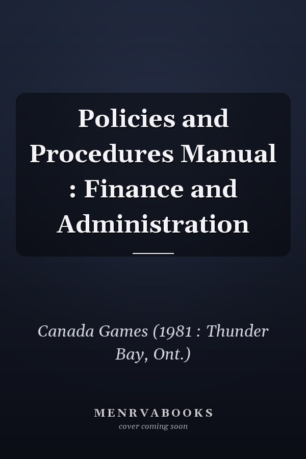 Policies and Procedures Manual : Finance and Administration