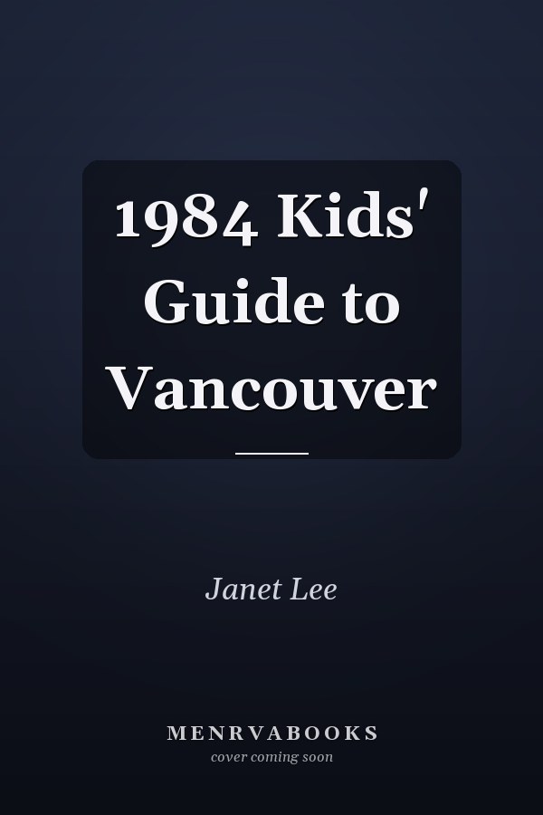 1984 Kids' Guide to Vancouver