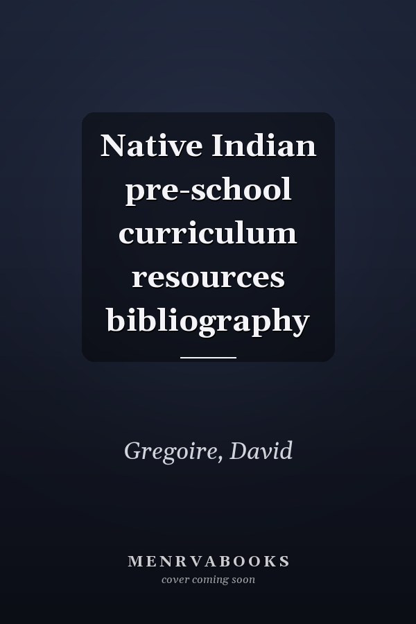 Native Indian pre-school curriculum resources bibliography