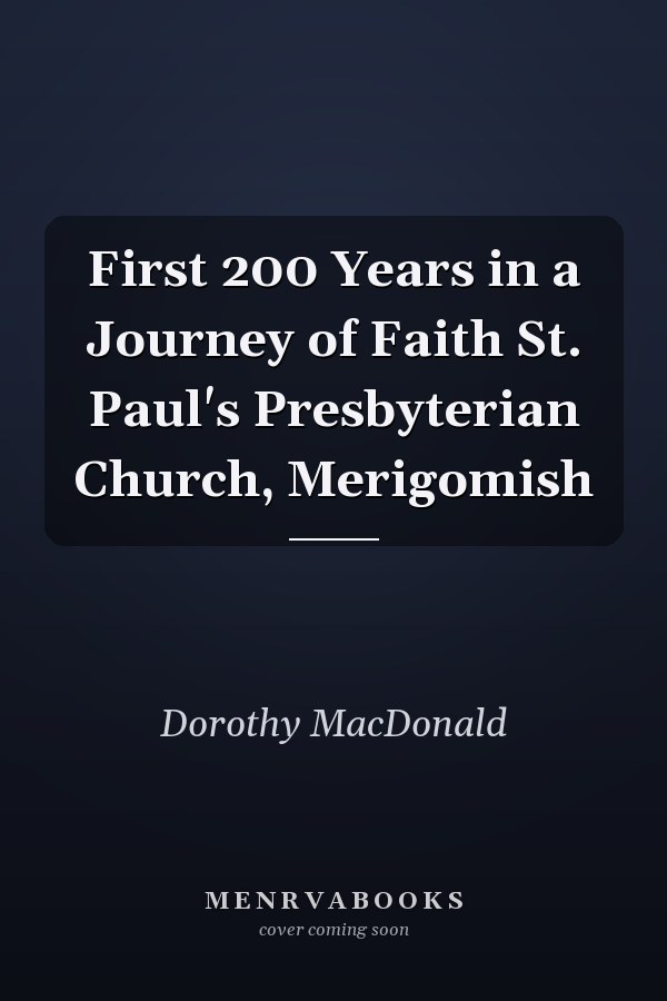 First 200 Years in a Journey of Faith St. Paul's Presbyterian Church, Merigomish