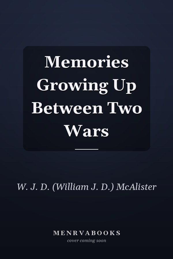 Memories Growing Up Between Two Wars