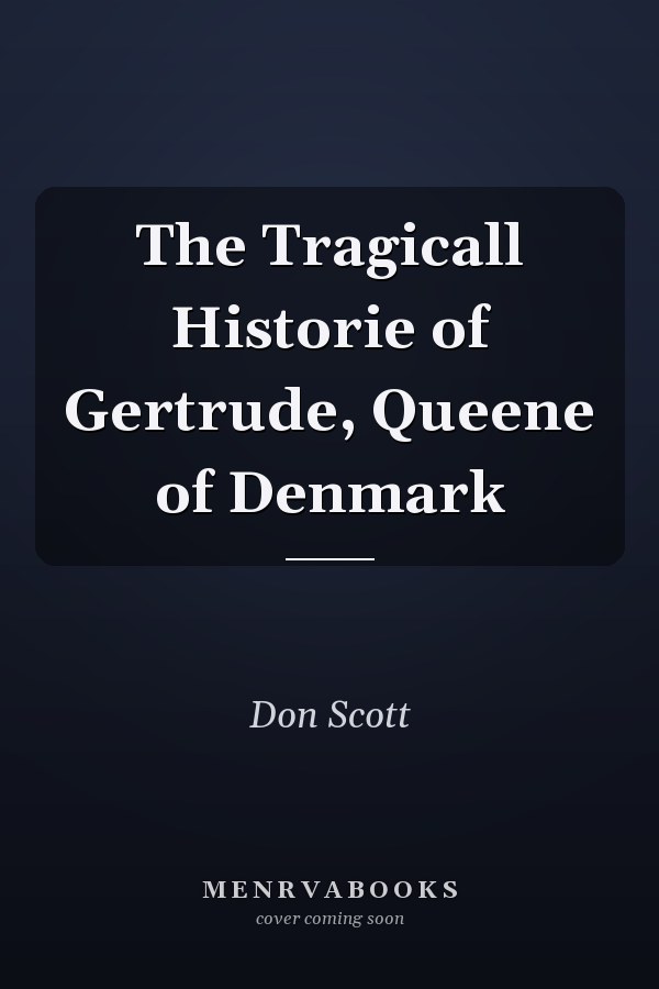 The Tragicall Historie of Gertrude, Queene of Denmark