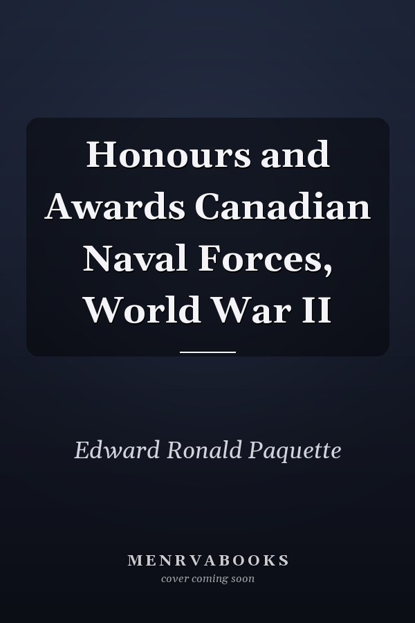 Honours and Awards Canadian Naval Forces, World War II
