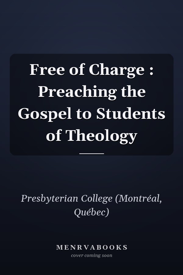 Free of Charge : Preaching the Gospel to Students of Theology