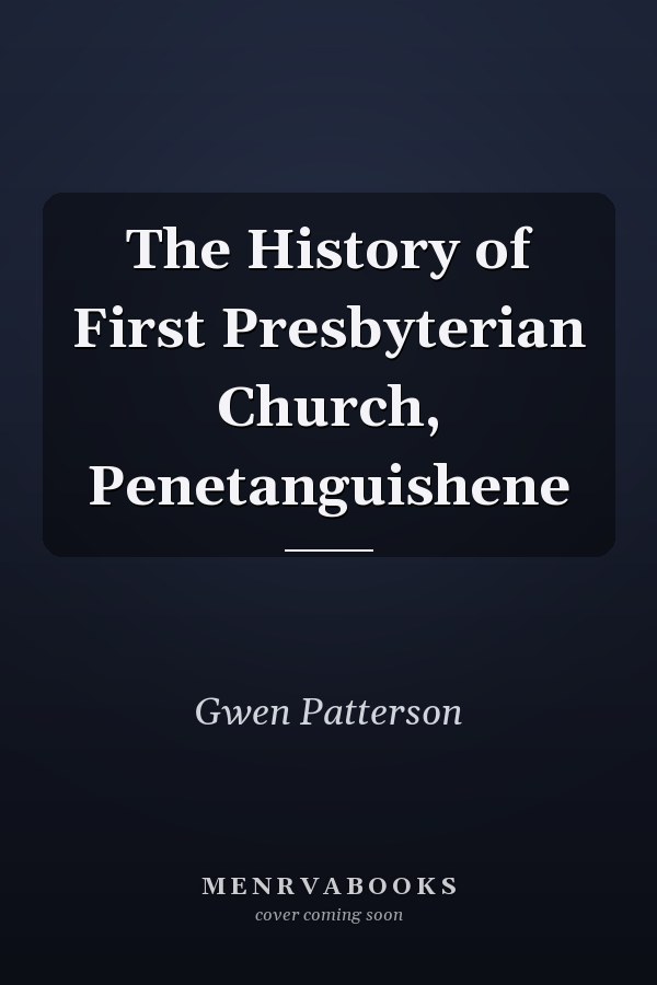 The History of First Presbyterian Church, Penetanguishene