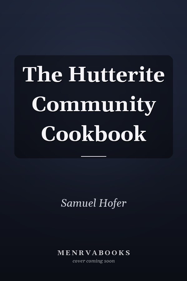 The Hutterite Community Cookbook