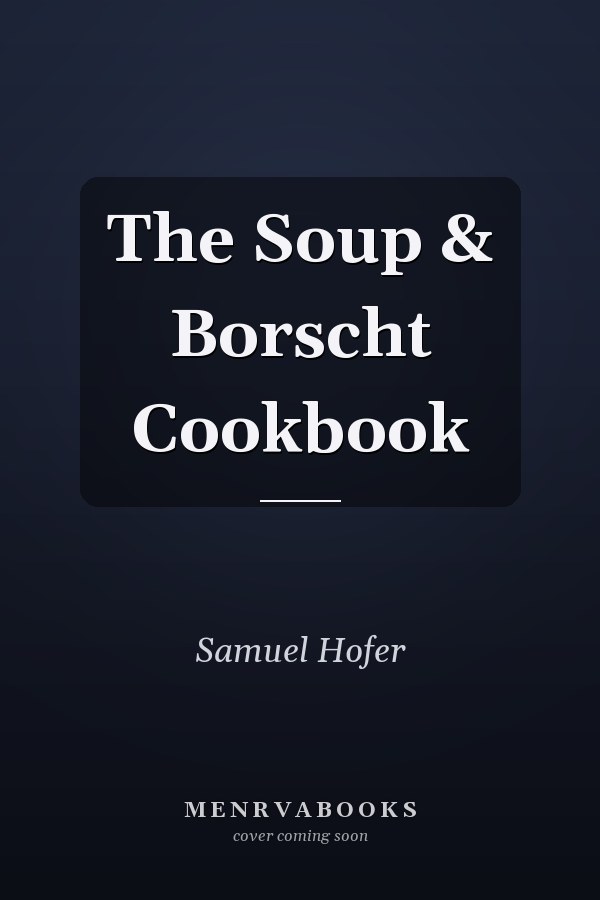 The Soup & Borscht Cookbook