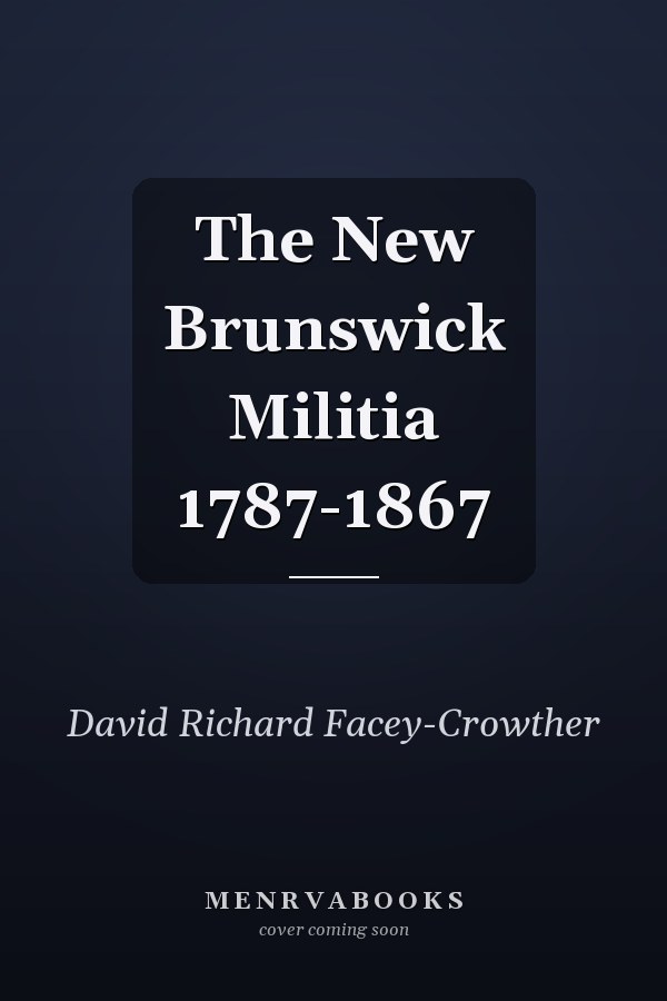 The New Brunswick Militia 1787-1867