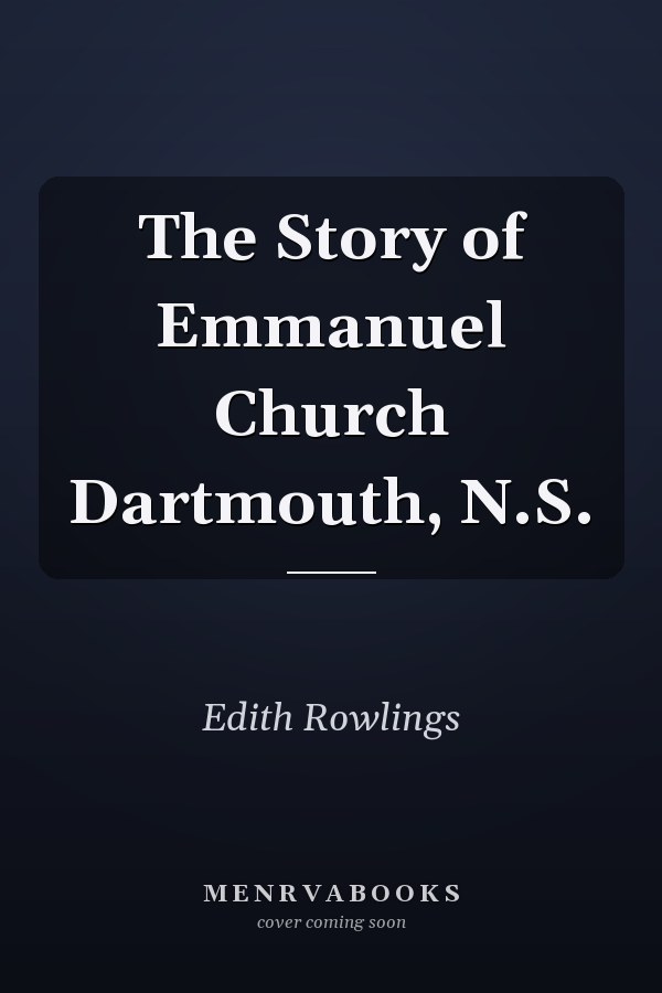 The Story of Emmanuel Church Dartmouth, N.S.