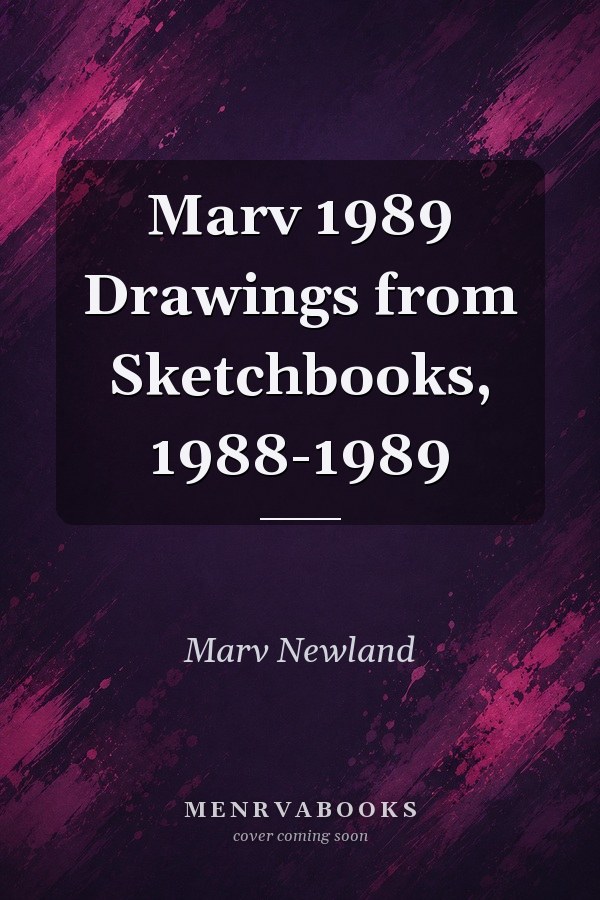 Marv 1989 Drawings from Sketchbooks, 1988-1989