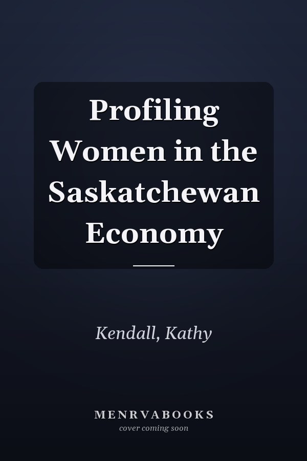 Profiling Women in the Saskatchewan Economy