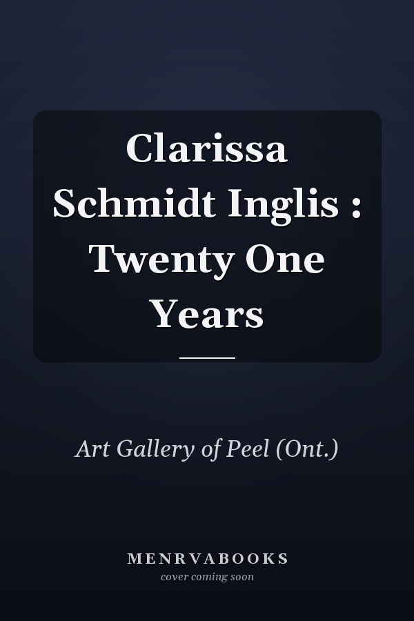 Clarissa Schmidt Inglis : Twenty One Years