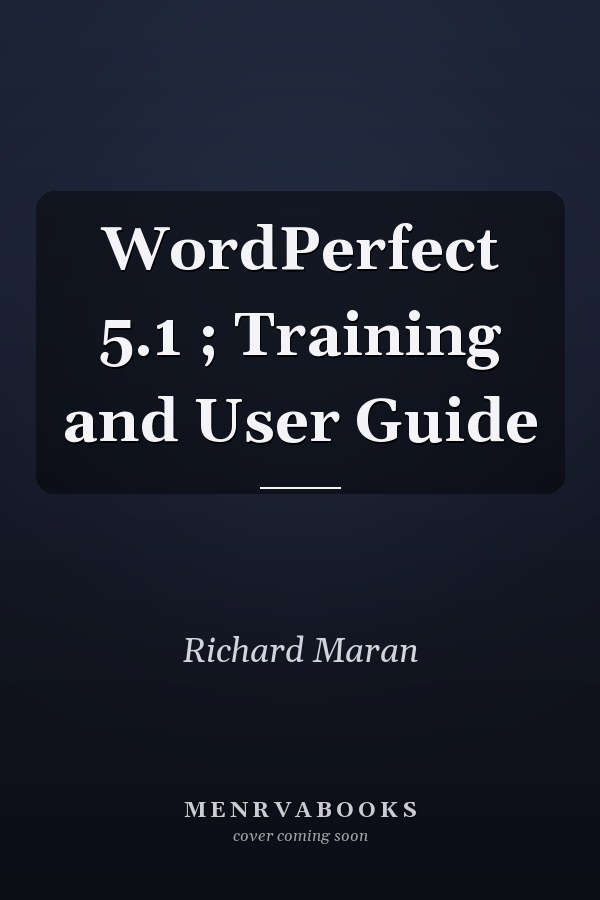 WordPerfect 5.1 ; Training and User Guide