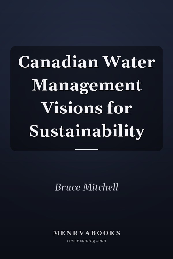Canadian Water Management Visions for Sustainability