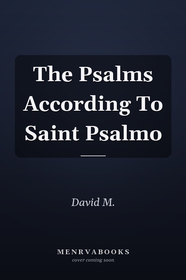 The Psalms According To Saint Psalmo