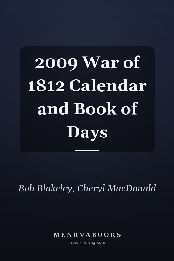 2009 War of 1812 Calendar and Book of Days