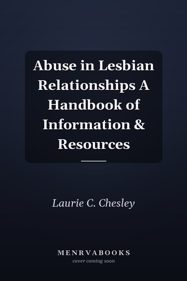 Abuse in Lesbian Relationships A Handbook of Information & Resources