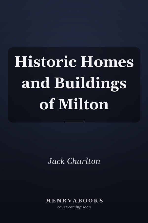 Historic Homes and Buildings of Milton
