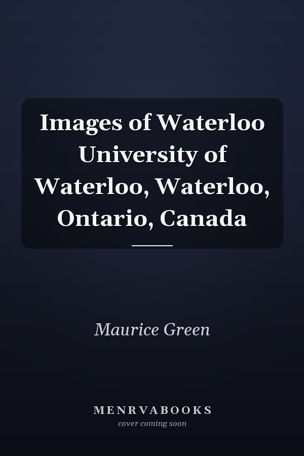 Images of Waterloo University of Waterloo, Waterloo, Ontario, Canada