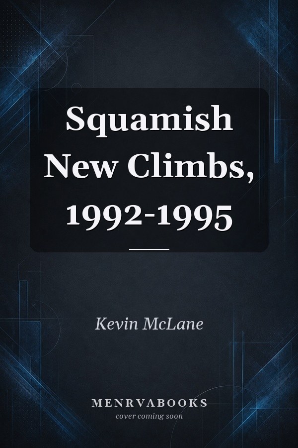 Squamish New Climbs, 1992-1995