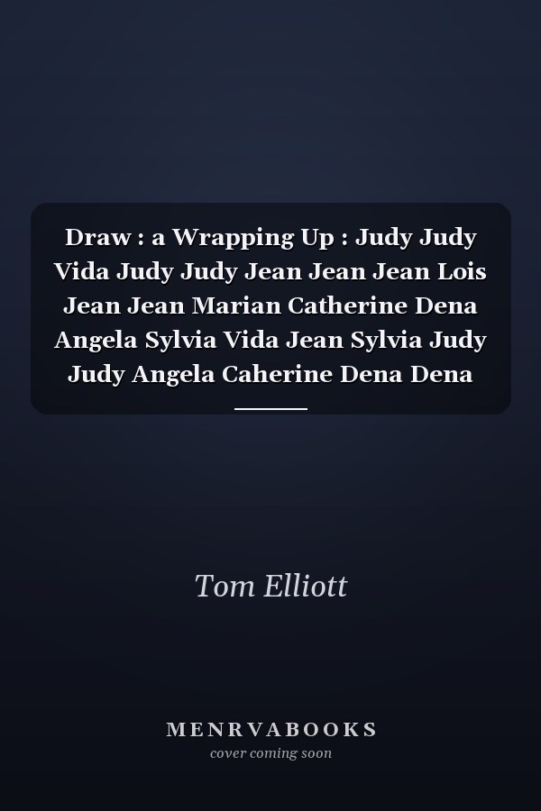 Draw : a Wrapping Up : Judy Judy Vida Judy Judy Jean Jean Jean Lois Jean Jean Marian Catherine Dena Angela Sylvia Vida Jean Sylvia Judy Judy Angela Caherine Dena Dena Marian