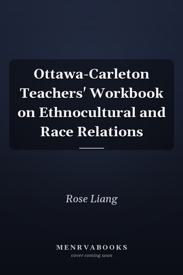 Ottawa-Carleton Teachers' Workbook on Ethnocultural and Race Relations