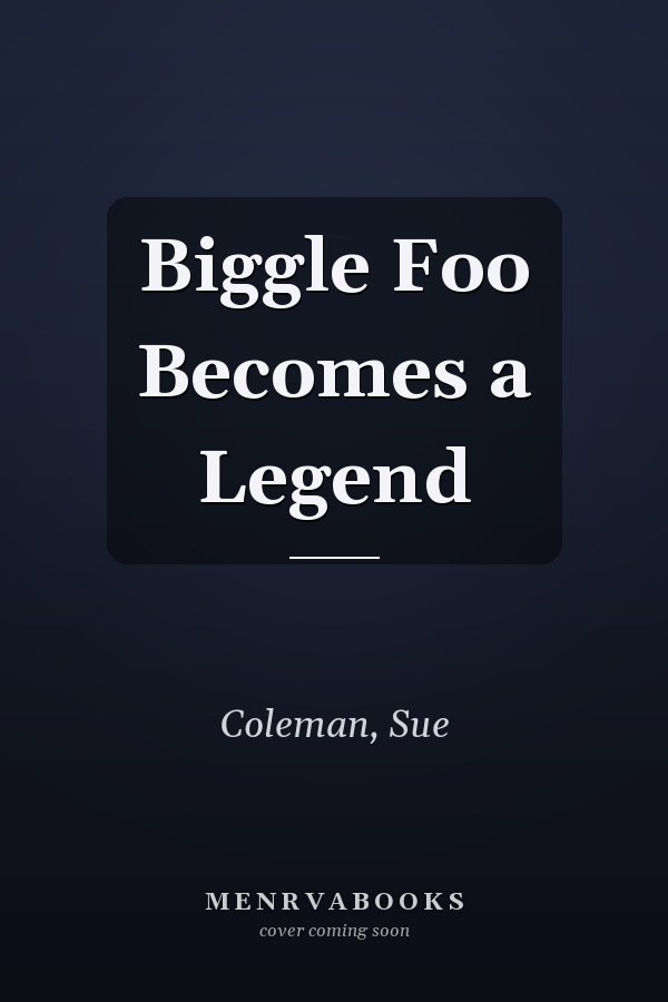 Biggle Foo Becomes a Legend