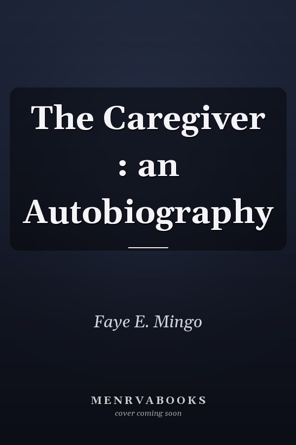 The Caregiver : an Autobiography