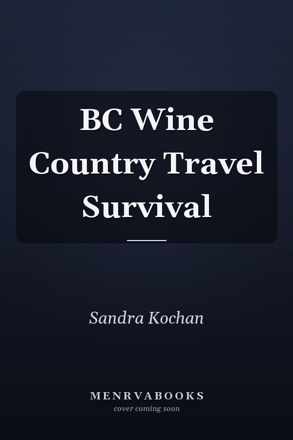 BC Wine Country Travel Survival
