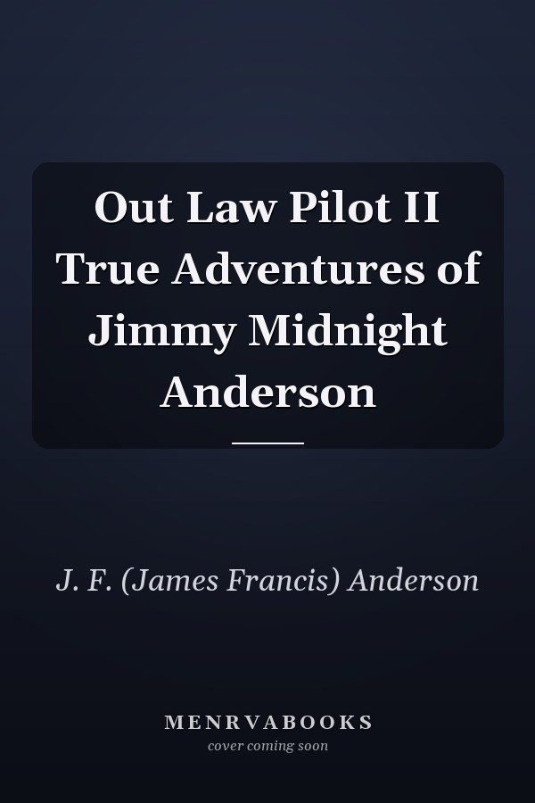 Out Law Pilot II True Adventures of Jimmy Midnight Anderson